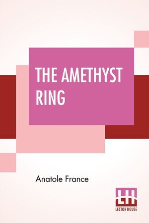 The Amethyst Ring: A Translation By B. Drillien Edited By Frederic Chapman image number 0