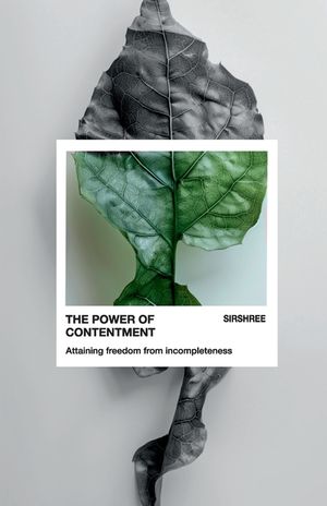 The Power of Contentment: Attaining Freedom from Incompleteness image number 0