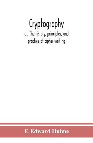 Cryptography: or, The history, principles, and practice of cipher-writing image number 0