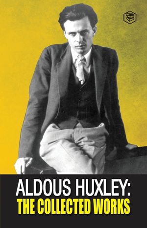 Aldous Huxley: The Collected Works image number 0