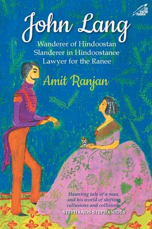 John Lang: Wanderer of Hindoostan, Slanderer in Hindoostanee, Lawyer for The Ranee (H.B) image number 0