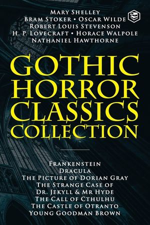 Gothic Horror Classics Collection: Frankenstein, Dracula, The Picture of Dorian Gray, Dr. Jekyll & Mr. Hyde, The Call of Cthulhu, The Castle of Otrant image number 0
