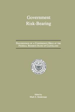 Government Risk-Bearing: Proceedings of a Conference Held at the Federal Reserve Bank of Cleveland, May 1991 image number 0