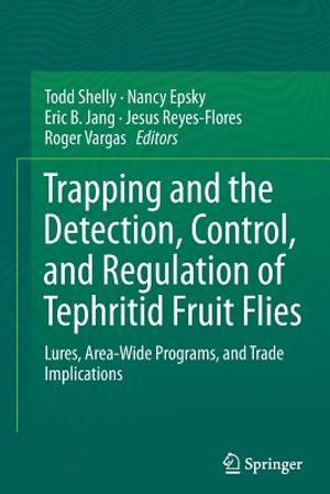 Trapping and the Detection, Control, and Regulation of Tephritid Fruit Flies: Lures, Area-Wide Programs, and Trade Implications image number 0