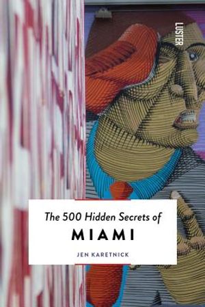 The 500 Hidden Secrets of Miami: Updated and Revised image number 0