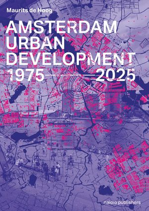 Amsterdam Urban Development: 1975-2025 image number 0