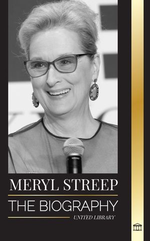 Meryl Streep: The biography of America's best actress of her generation and her Oscar-nominated roles image number 0