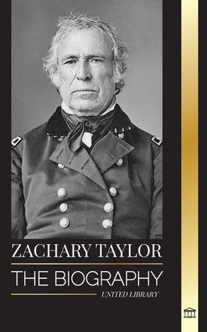 Zachary Taylor: The biography of a planter, general and president image number 0