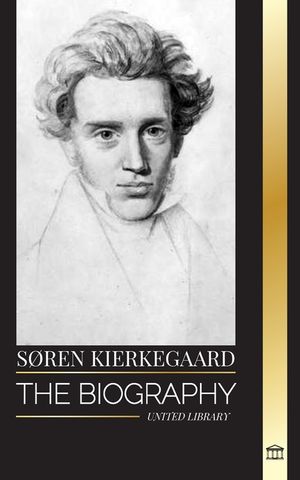 S&oslash;ren Kierkegaard: The biography of a Danish theologian and social critic image number 0