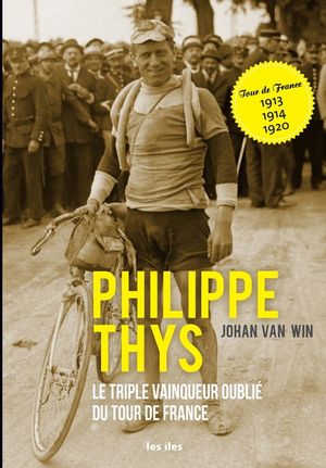 Philippe Thys, le triple vainqueur oubli&eacute; du Tour de France image number 0