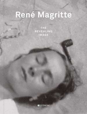 Ren&eacute; Magritte: The Revealing Image image number 0