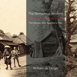 The Namamugi Incident: The Murder that Sparked a War image number 0