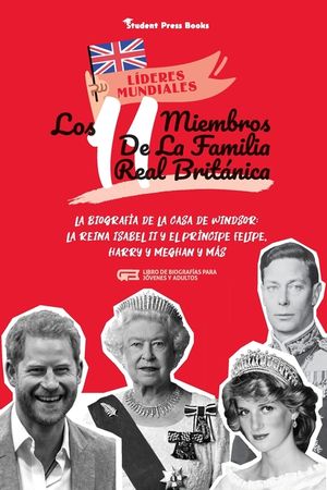 Los 11 miembros de la familia real brit&aacute;nica: La biograf&iacute;a de la Casa de Windsor: La reina Isabel II y el pr&iacute;ncipe Felipe, Harry y Meghan y m&aacute;s (Libro image number 0