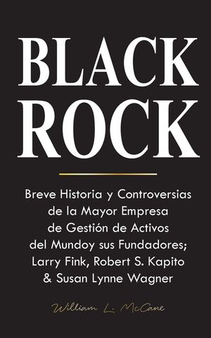 Blackrock: Breve Historia y Controversias de la Mayor Empresa de Gesti&oacute;n de Activos del Mundo y sus Fundadores; Larry Fink, Rober image number 0