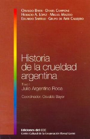 Historia de La Crueldad Argentina - Tomo I: Julio Argentino Roca image number 0