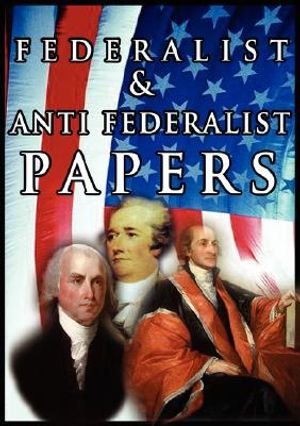 The Federalist & Anti Federalist Papers image number 0
