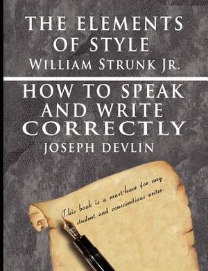 The Elements of Style by William Strunk jr. & How To Speak And Write Correctly by Joseph Devlin - Special Edition image number 0