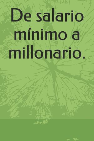 De salario m&iacute;nimo a millonario. image number 0