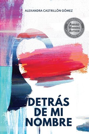 Detr&aacute;s de mi nombre: Una novela sobre la b&uacute;squeda de la identidad, la salud mental y el cuestionamiento de las imposiciones sociales image number 0