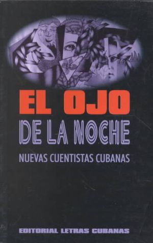 El Ojo de La Noche: Nuevas Cuentistas Cubanas image number 0
