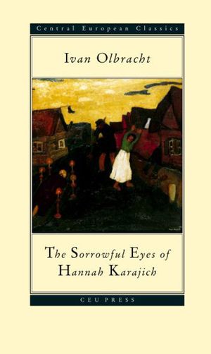 The Sorrowful Eyes of Hannah Karajich: Ivan Olbracht (1882-1952) image number 0