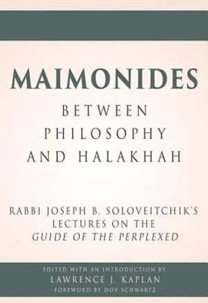 Maimonides - Between Philosophy and Halakhah: Rabbi Joseph B. Soloveitchik's Lectures on the Guide of the Perplexed image number 0