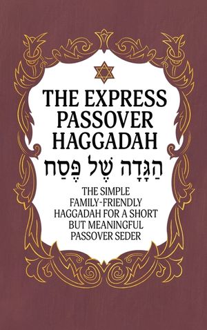 Haggadah for Passover - The Express Passover Haggadah: The Simple Family-Friendly Haggadah for a Short But Meaningful Passover Seder image number 0