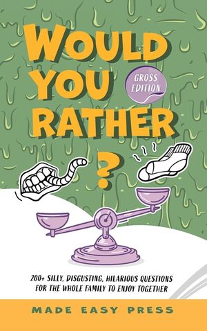 Would You Rather? Gross Edition: An Icky, Hilarious, Interactive Family-Friendly Activity for Girls, Boys, Teens, Tweens, and Adults image number 0