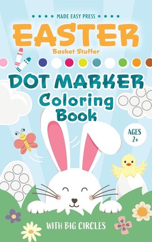 Easter Basket Stuffer Dot Marker Coloring Book: Easy Toddler Gift Activity Book for Kids Ages 2-4 With Rabbits, Easter Eggs, Flowers, and More image number 0
