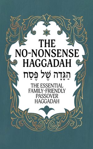 Haggadah for Passover - The No-Nonsense Haggadah: The Essential Family-Friendly Traditional Passover Haggadah for a Meaningful and Speedy Seder image number 0