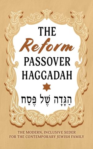 The Reform Passover Haggadah: The Modern, Inclusive Seder for the Contemporary Jewish Family image number 0