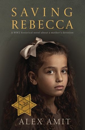 Saving Rebecca: A WW2 historical novel about a mother's devotion image number 0