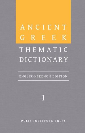 Ancient Greek Thematic Dictionary. Volume I: General Concepts, Dimensions, and Senses image number 0