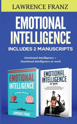 Emotional Intelligence: Includes 2 Manuscripts: Emotional Intelligence+ Emotional Intelligence at work image number 0