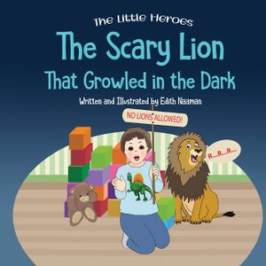 The Scary Lion That Growled in the Dark: A Story About Fears, Courage and Imagination image number 0