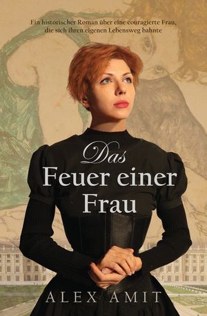 Das Feuer einer Frau: Ein historischer Roman &uuml;ber eine couragierte Frau, die sich ihren eigenen Lebensweg bahnte image number 0