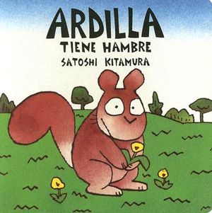 Ardilla Tiene Hambre = Squirrel is Hungry image number 0