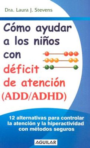 Como Ayudar A los Ninos Con Deficit de Atencion (ADD/ADHD) = 12 Effective Ways to Help Your ADD/ADHD Child image number 0