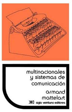 Multinacionales y Sistemas de Comunicacion. Los Aparatos Ideologicos del Imperialismo image number 0