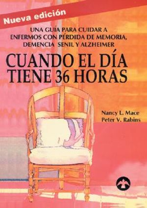 Cuando el Dia Tiene 36 Horas: Una Guia Para Cuidar A Enfermos Con Alzheimer, Perdida de Memoria y Demencia Senil image number 0