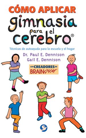 C&oacute;mo Aplicar Gimnasia Para El Cerebro: T&eacute;cnicas de Autoayuda Para La Escuela Y El Hogar image number 0
