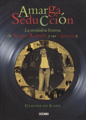 Amarga Seduccion: La Verdadera Historia de Sergio Andrade y Sus Caperucitas image number 0