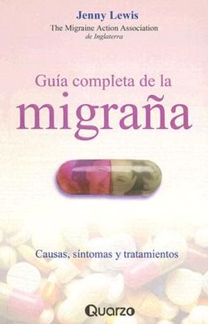 Guia Completa de la Migrana: Causas, Sintomas y Tratamientos = The Migraine Handbook image number 0