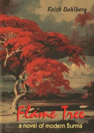 Flame Tree: A Novel of Modern Burma image number 0