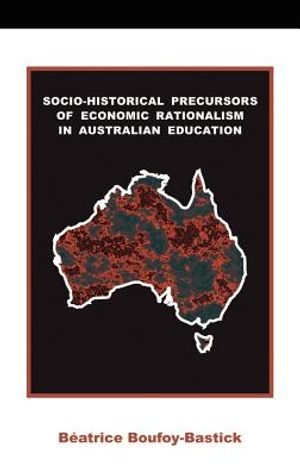 Socio-historical Precursors of Economic Rationalism in Australian Education image number 0