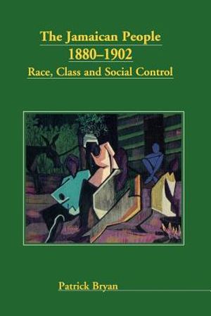 The Jamaican People 1880-1902: Race, Class and Social Control image number 0