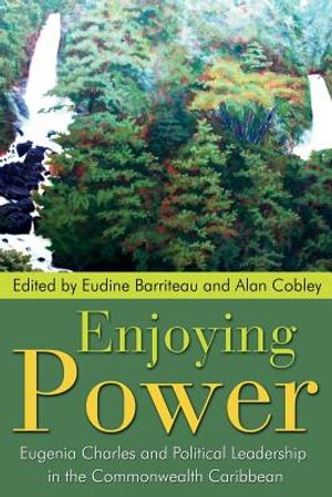 Enjoying Power: Eugenia Charles and Political Leadership in the Commonwealth Caribbean image number 0