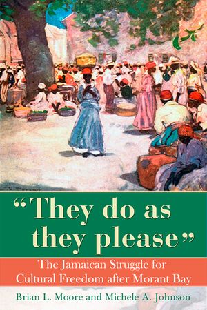 They Do as They Please: The Jamaican Struggle for Cultural Freedom After Morant Bay image number 0