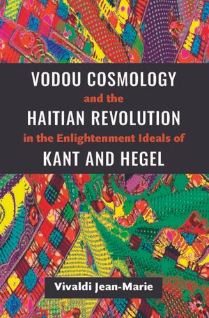 Vodou Cosmology and the Haitian Revolution in the Enlightenment Ideals of Kant and Hegel image number 0