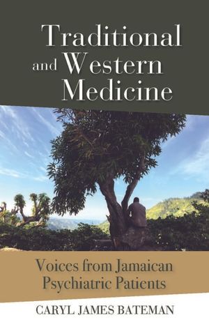 Traditional and Western Medicine: Voices from Jamaican Psychiatric Patients image number 0